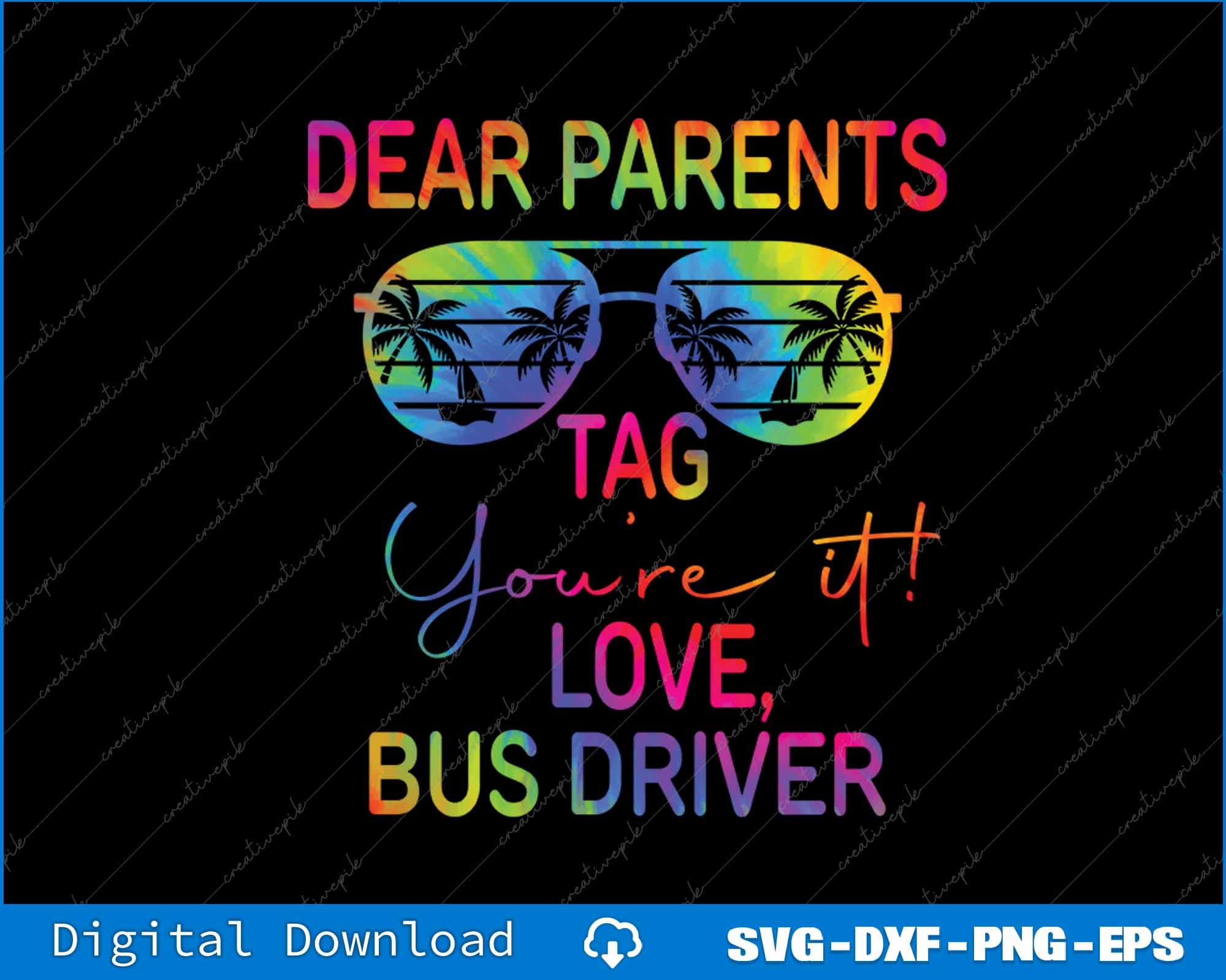 Dear Parents Tag It Last Day Of School Tie Dye Bus Driver SVG PNG Printable File